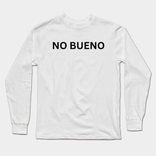 NO BUENO Long Sleeve T-Shirt